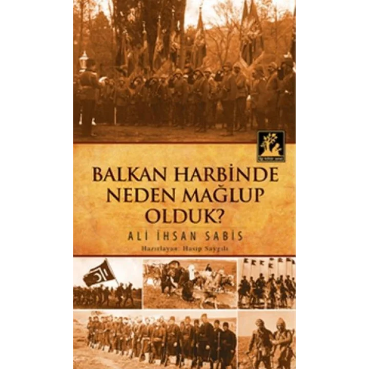 Balkan Harbinde Neden Mağlup Olduk?