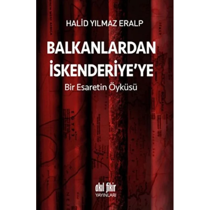 Balkanlardan İskenderiyeye Bir Esaretin Öyküsü