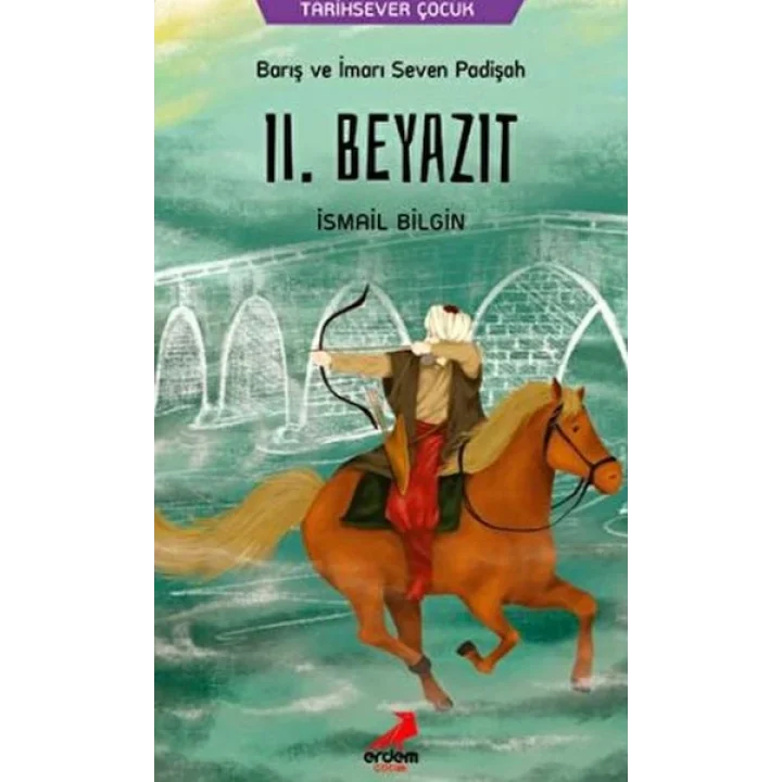 Barış ve İmarı Seven Padişah 2. Beyazıt