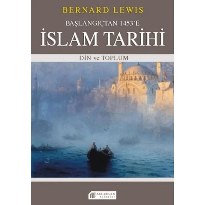 Başlangıçtan 1453e İslam Tarihi - Din ve Toplum