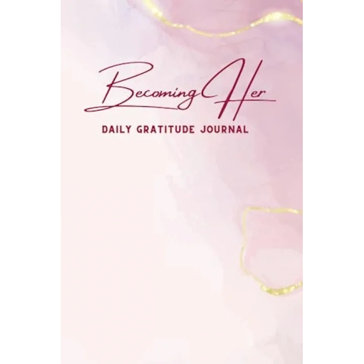 Becoming Her: Daily Gratitude Journal