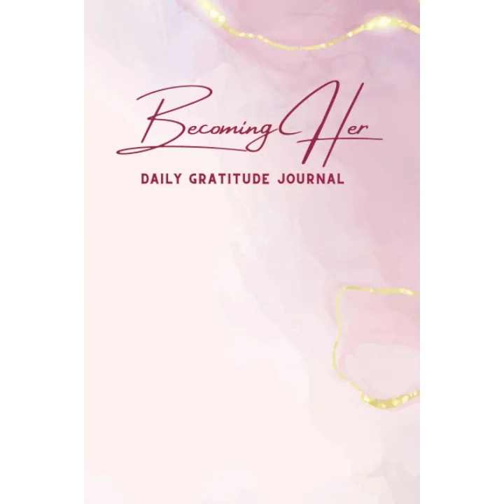 Becoming Her: Daily Gratitude Journal