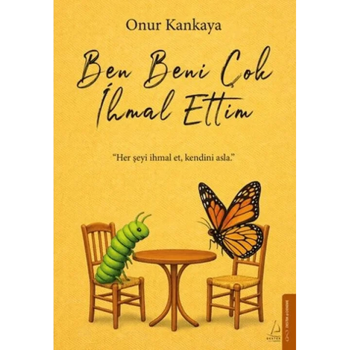 Ben Beni Çok İhmal Ettim