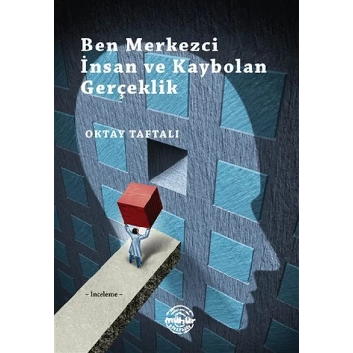 Ben Merkezci İnsan ve Kaybolan Gerçeklik
