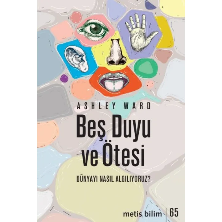 Beş Duyu ve Ötesi - Dünyayı Nasıl Algılıyoruz?