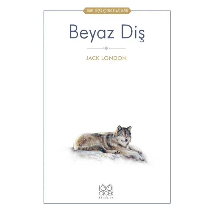 Beyaz Diş - 1001 Çiçek Çocuk Klasikleri