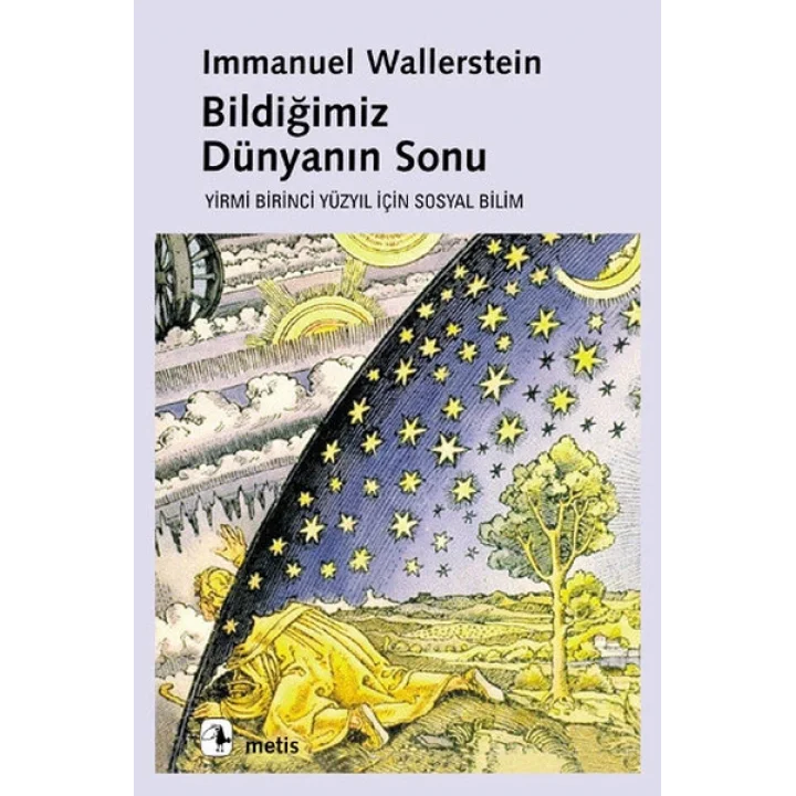 Bildiğimiz Dünyanın Sonu - Yirmi Birinci Yüzyılın Sosyal Bilimi
