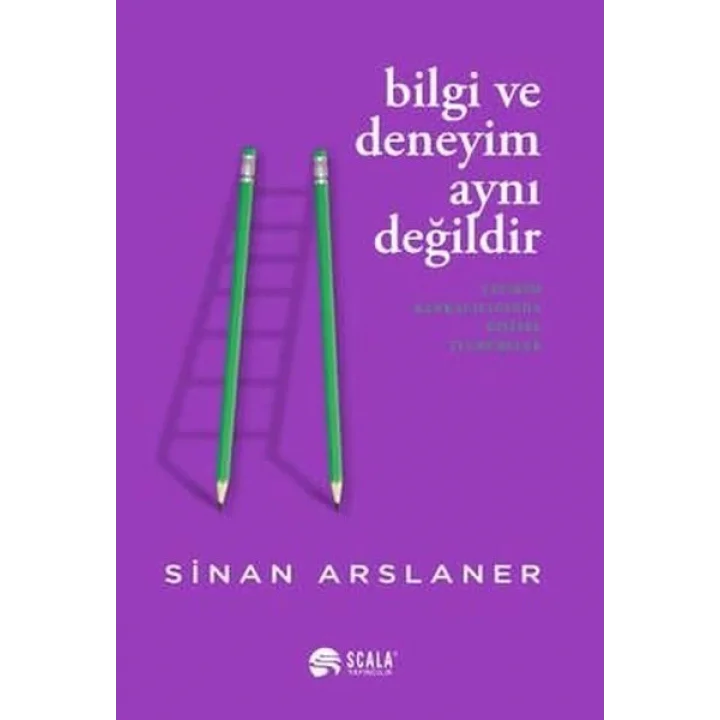 Bilgi ve Deneyim Aynı Değildi