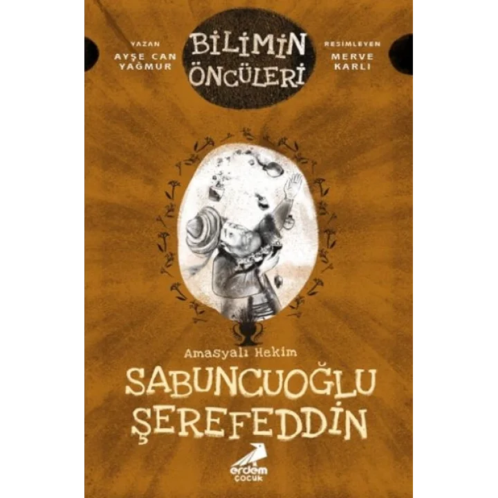 Bilimin Öncüleri - Amasyalı Hekim Sabuncuoğlu Şerefeddin