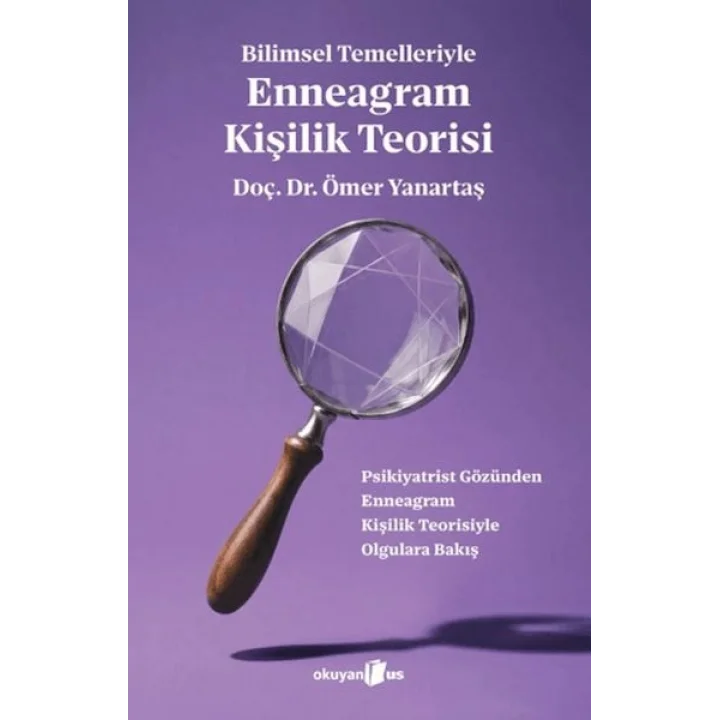 Bilimsel Temelleriyle Enneagram Kişilik Teorisi