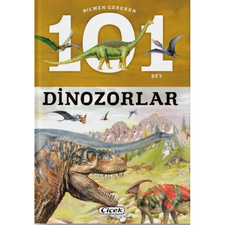 Bilmen Gereken 101 Şey - Dinozorlar