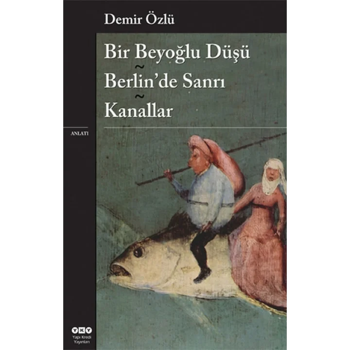 Bir Beyoğlu Düşü / Berlinde Sanrı / Kanallar