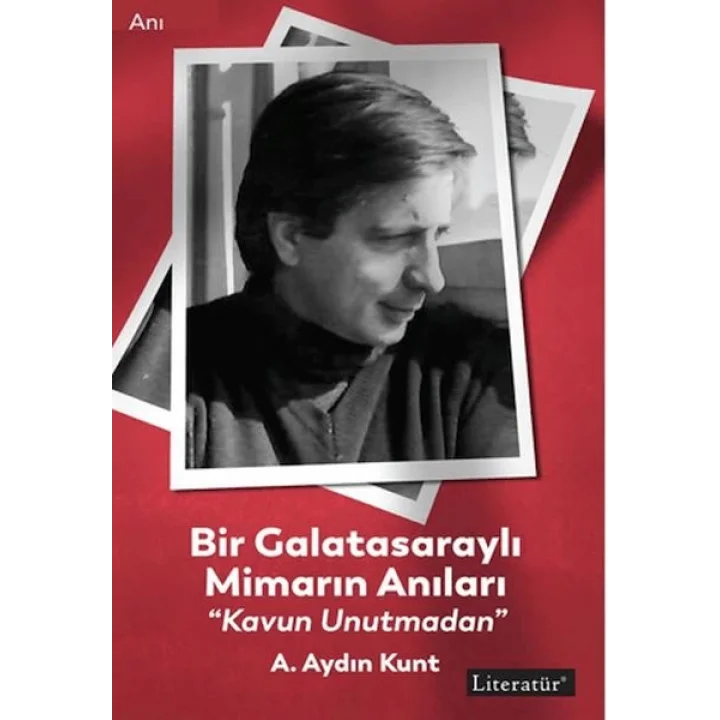 Bir Galatasaraylı Mimarın Anıları “Kavun Unutmadan”