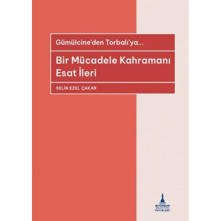 Bir Mücadele Kahramanı Esat İleri