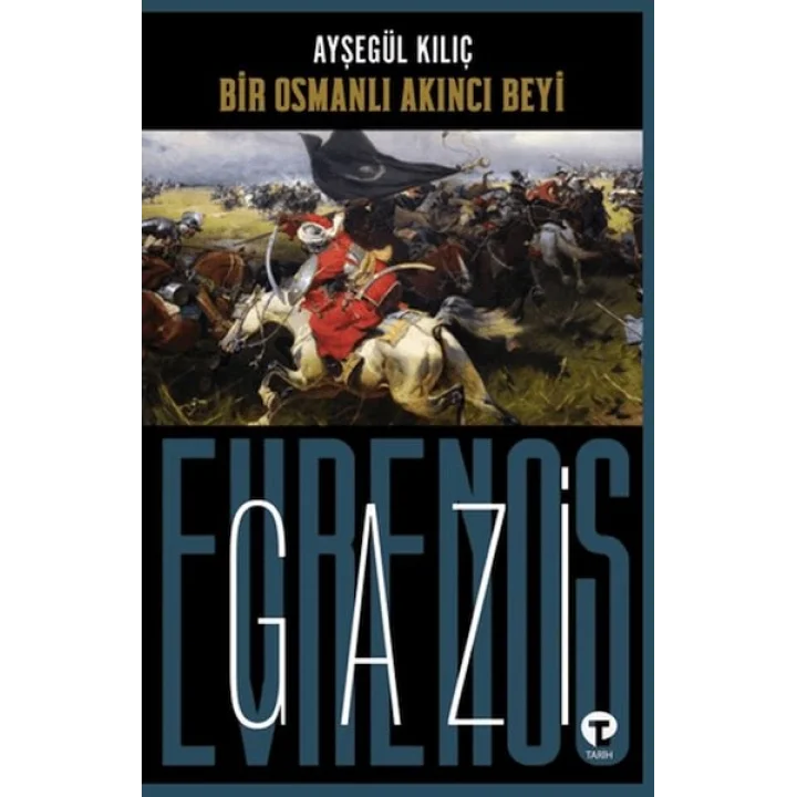 Bir Osmanlı Akıncı Beyi Gazi Evrenos Bey