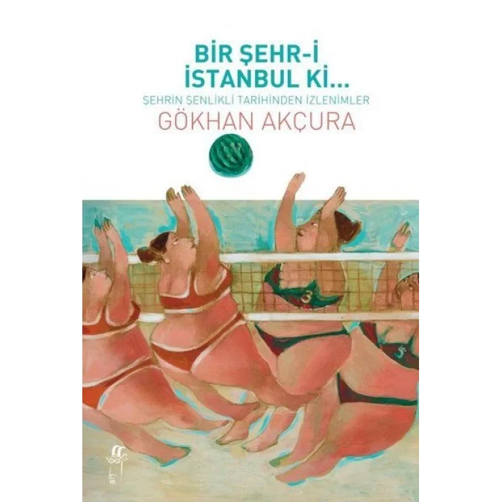 Bir Şehr-i İstanbul Ki... - Şehrin Şenlikli Tarihinden İzlenimler