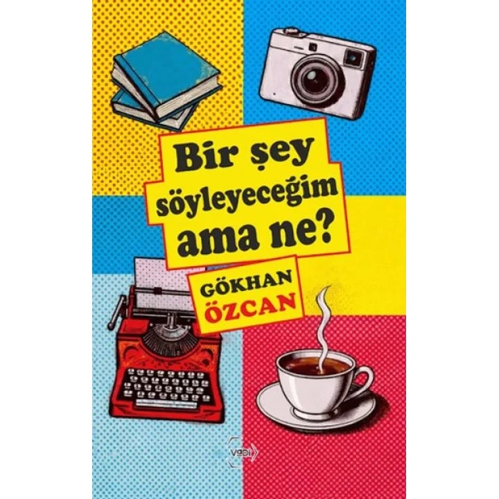 Bir Şey Söyleyeceğim Ama Ne?