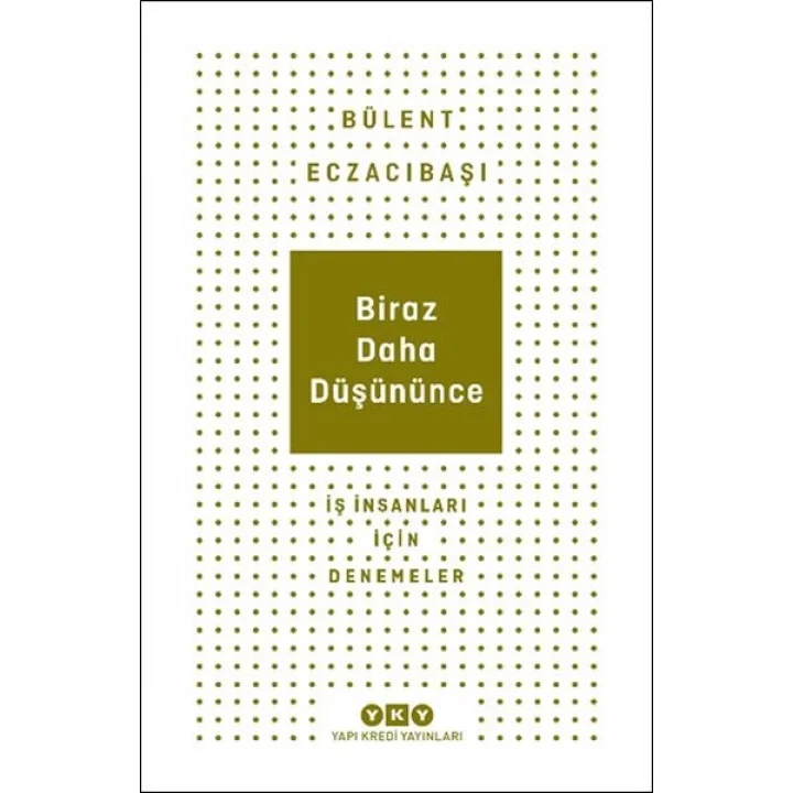 Biraz Daha Düşününce - İş İnsanları İçin Denemeler