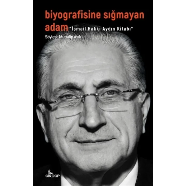 Biyografisine Sığmayan Adam - İsmail Hakkı Aydın Kitabı