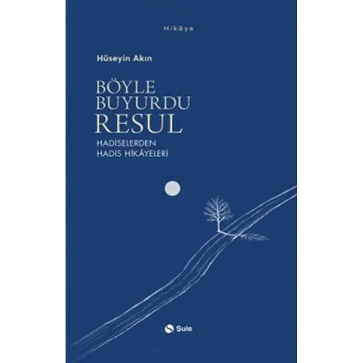 Böyle Buyurdu Resul - Hadiselerden Hadis Hikayeleri