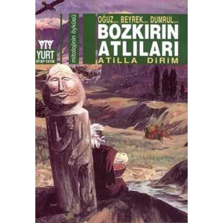 Bozkırın Atlıları  Oğuz... Beyrek... Dumrul...