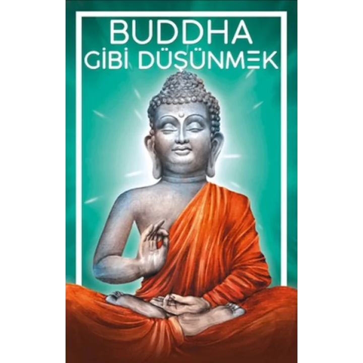 Buddha Gibi Düşünmek