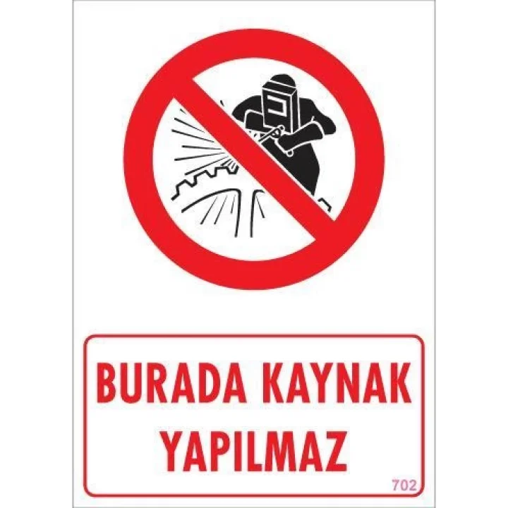 Mey İthalat® Burada Kaynak Yapılmaz Uyarı Levhası 25x35 KOD: 702