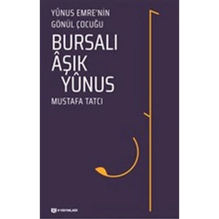 Bursalı Aşık Yunus - Yunus Emrenin Gönül Çocuğu
