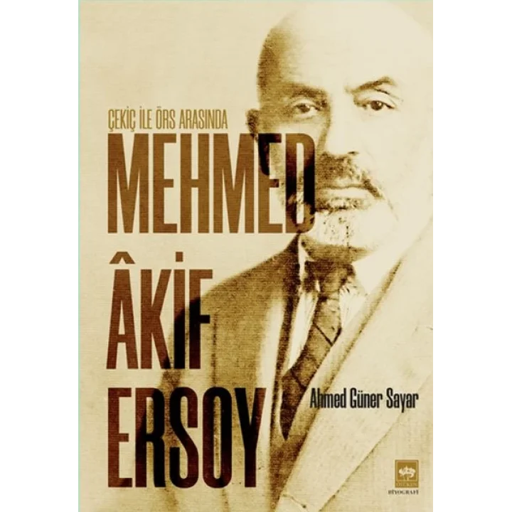 Çekiç ile Örs Arasında Mehmed Akif Ersoy