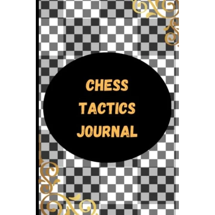 Chess Annotation Log | Chess Opening Journal: 120 Pages Chess tactics Journal; Chess Notation Book
