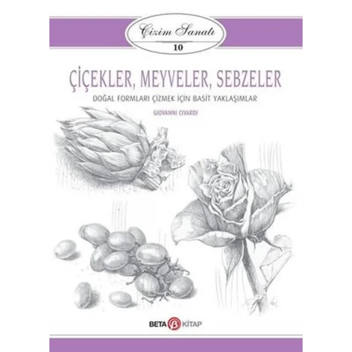 Çizim Sanatı Serisi 10 - Çiçekler, Meyveler ve Sebzeler