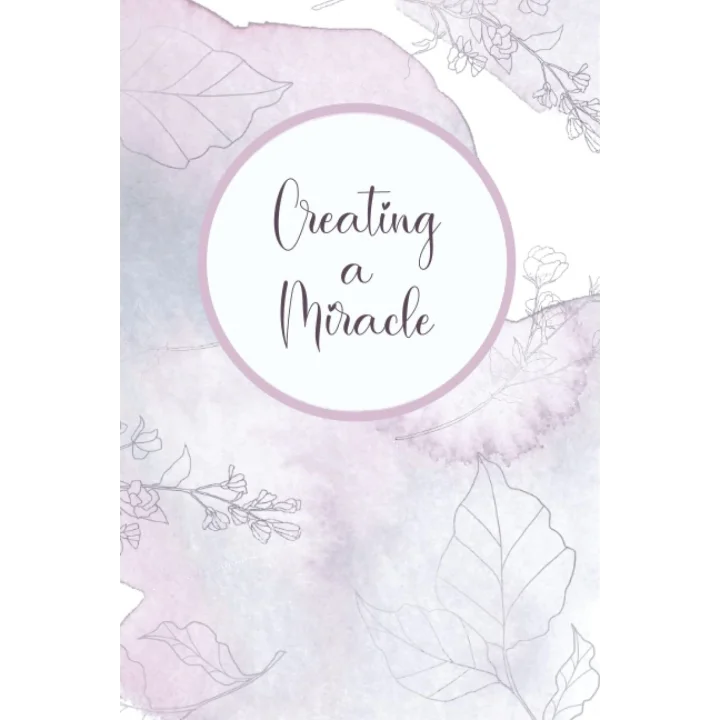 Creating a Miracle: IVF Tracker Journal: Planner and Daily Log for Fertility Treatment Cycle: Organize Appointments, Medication, Insurance, Tests, Finances, Notes, Dot Grid Pages, 6x9