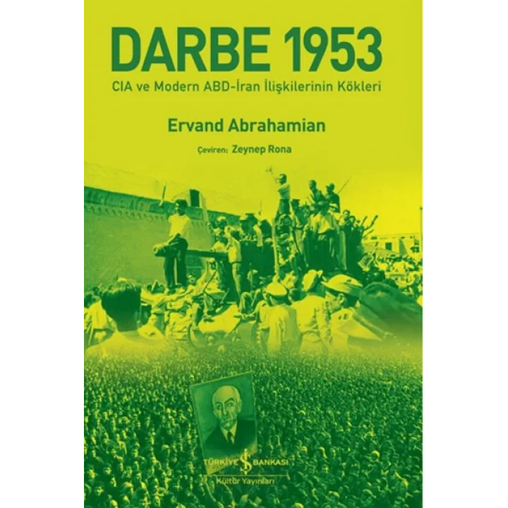 Darbe 1953 – Cıa Ve Modern Abd-İran İlişkilerinin Kökleri