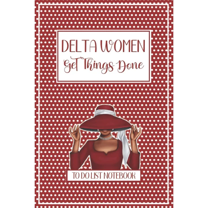 Delta Women Get Things Done: To Do List Notebook: Checklist & Dot Grid Journal - Delta Sigma Theta Sorority Gift - DST Daily Bujo Planner or Weekly ... Diva Red White Accessories & Paraphernalia