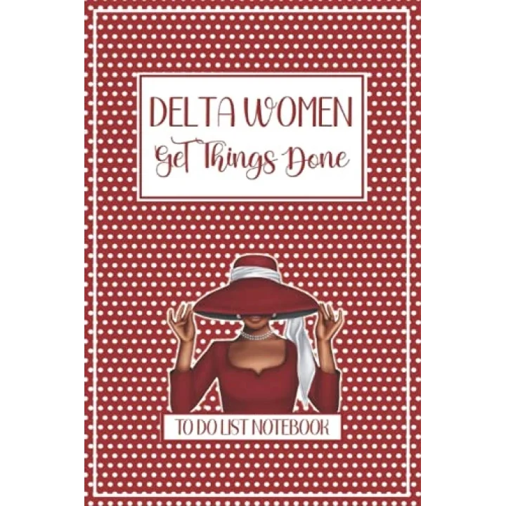 Delta Women Get Things Done: To Do List Notebook: Checklist & Dot Grid Journal - Delta Sigma Theta Sorority Gift - DST Daily Bujo Planner or Weekly ... Diva Red White Accessories & Paraphernalia
