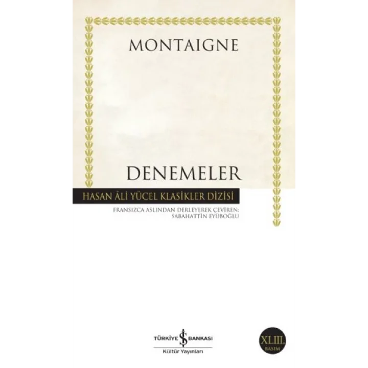 Denemeler Montaigne - Hasan Ali Yücel Klasikleri