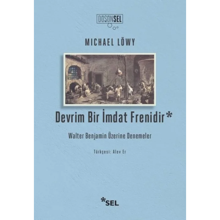 Devrim Bir İmdat Frenidir: Walter Benjamin Üzerine Denemeler