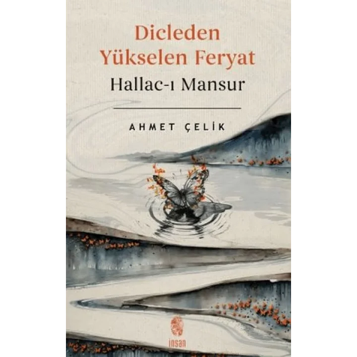 Dicleden Yükselen Feryat Hallac-ı Mansur