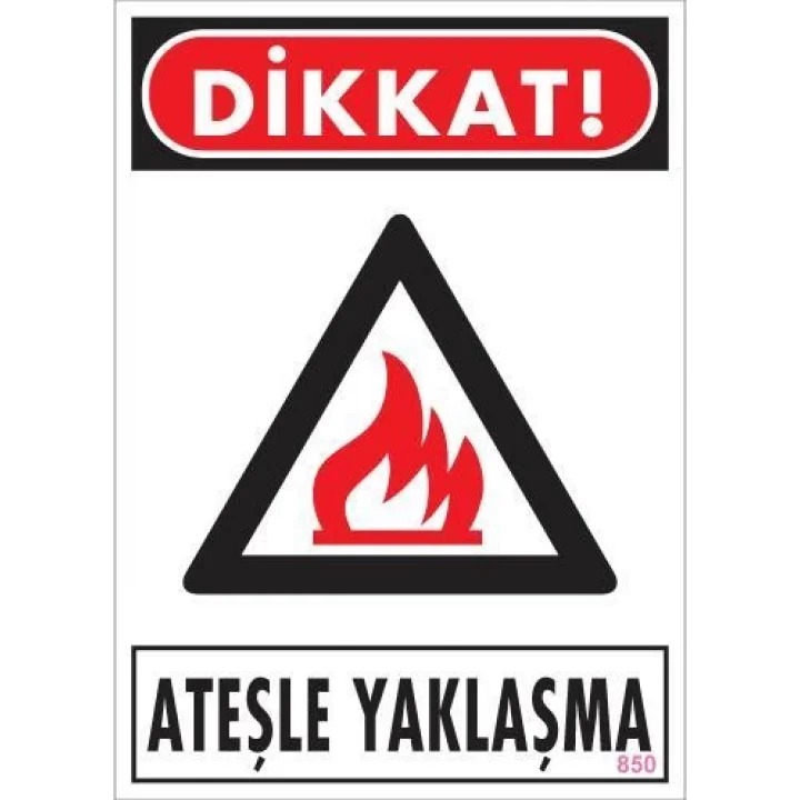 Mey İthalat® Dikkat Ateşle Yaklaşma Uyarı Levhası 25x35 KOD:850