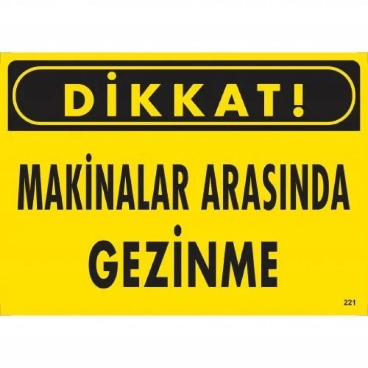 Mey İthalat® Dikkat Makinalar Arasında Gezinme Uyarı Levhası 25x35 KOD:221