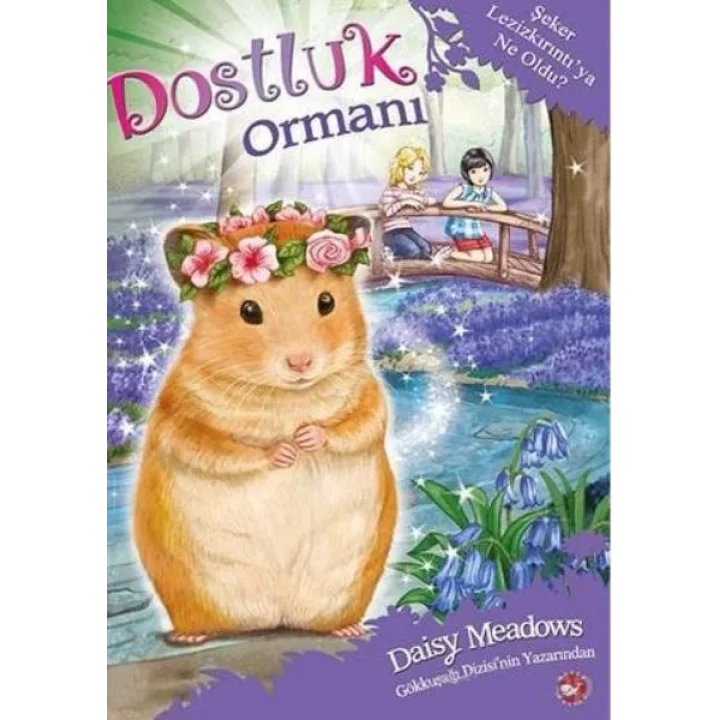 Dostluk Ormanı 9 - Şeker Lezizkırıntıya Ne Oldu