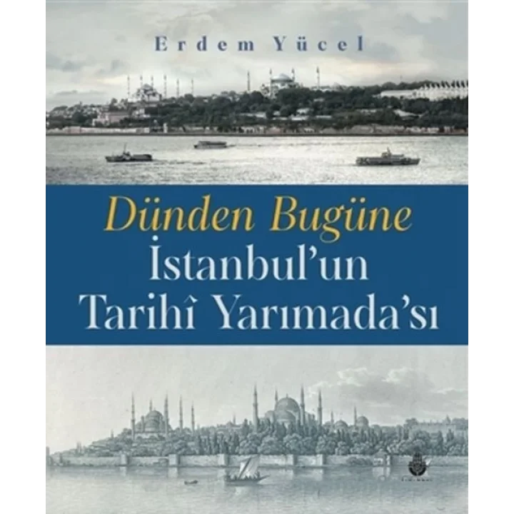 Dünden Bugüne İstanbulun Tarihi Yarımadası
