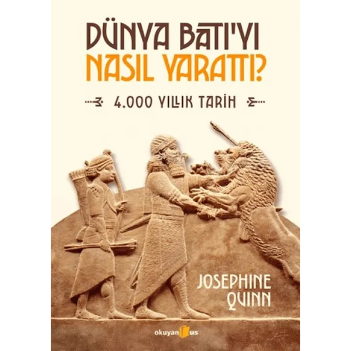 Dünya Batıyı Nasıl Yarattı?