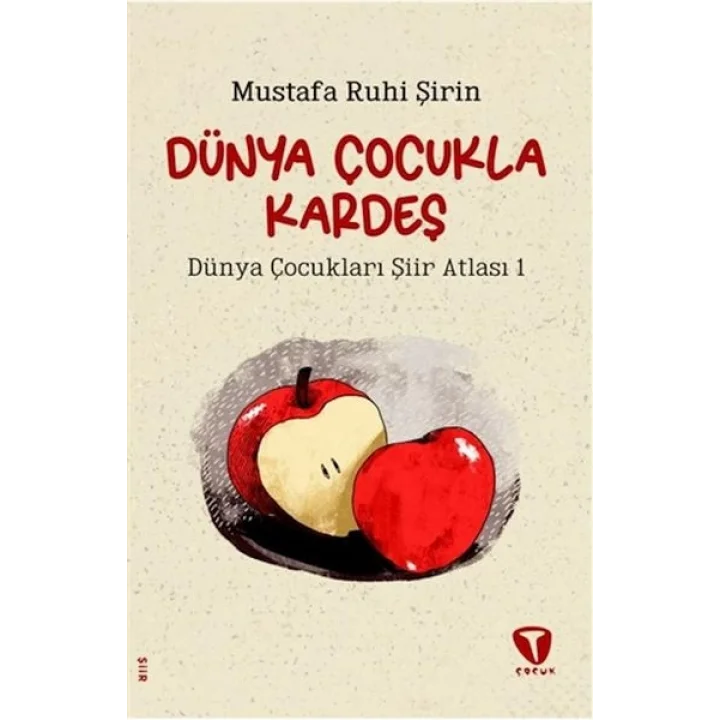 Dünya Çocukla Kardeş - Dünya Çocukları Şiir Atlası 1