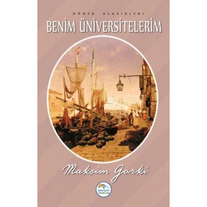 Dünya Klasikleri - Benim Üniversitelerim