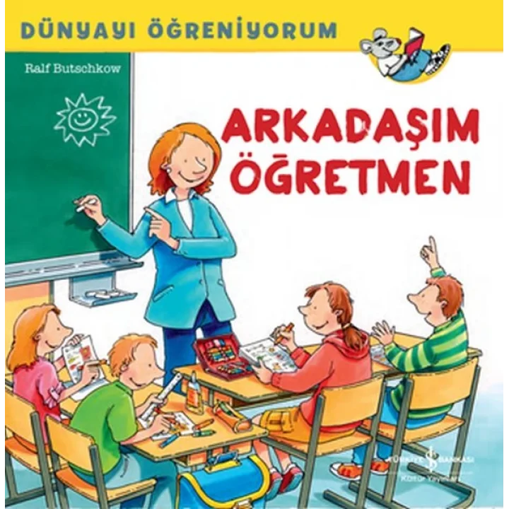 Dünyayı Öğreniyorum - Arkadaşım Öğretmen