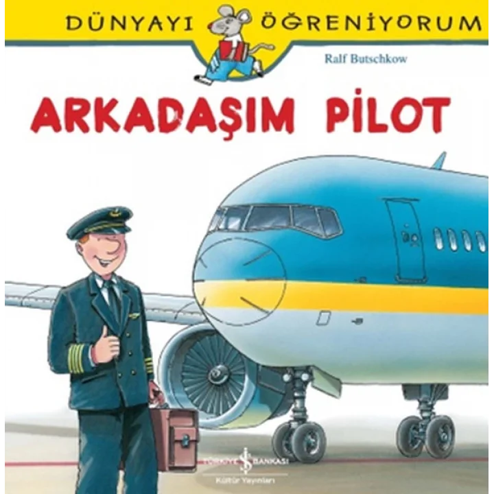 Dünyayı Öğreniyorum - Arkadaşım Pilot