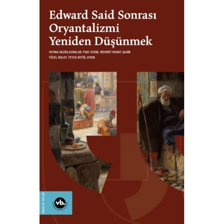 Edward Said Sonrasi Oryantalizmi Yeniden Düşünmek