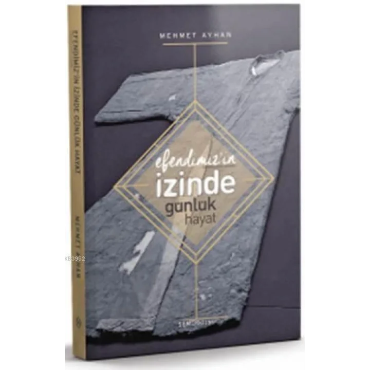 Efendimizin İzinde Günlük Hayat
