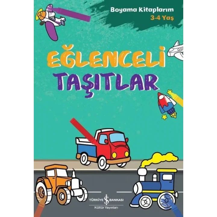 Eğlenceli Taşıtlar - Boyama Kitaplarım 3 - 4 Yaş